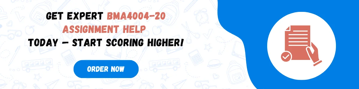 BMA4004 20 Assignment Help